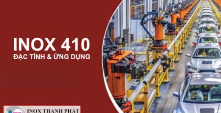 Inox 410 Là Gì? Thành Phần, Đặc Điểm & Ứng Dụng